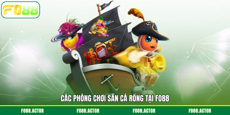 Các phòng chơi săn cá rồng tại FO88