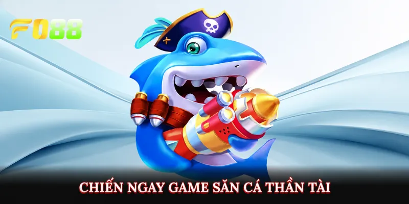 Chiến ngay game săn cá thần tài