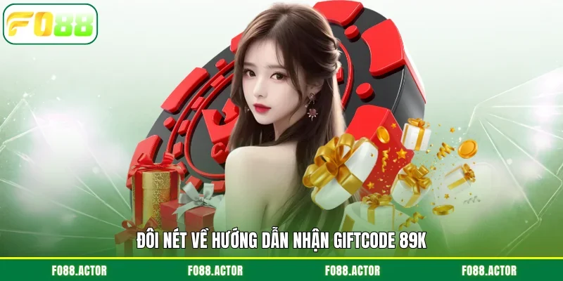 Đôi nét về hướng dẫn nhận Giftcode 89K