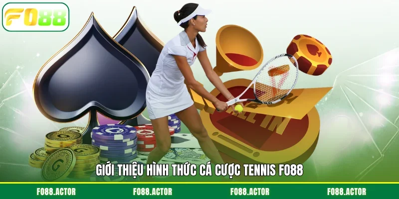 Giới thiệu hình thức cá cược tennis FO88