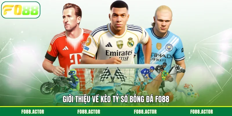 Giới thiệu về kèo tỷ số bóng đá FO88