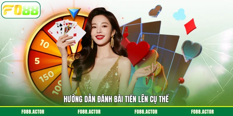 Hướng dẫn đánh bài tiến lên cụ thể