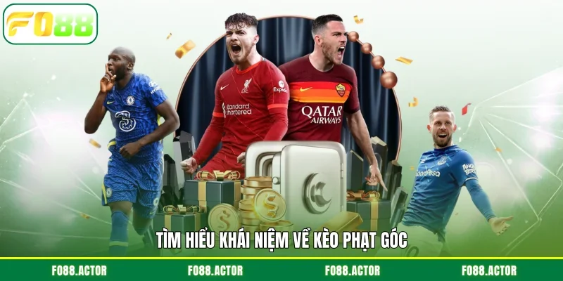 Tìm hiểu khái niệm về kèo phạt góc