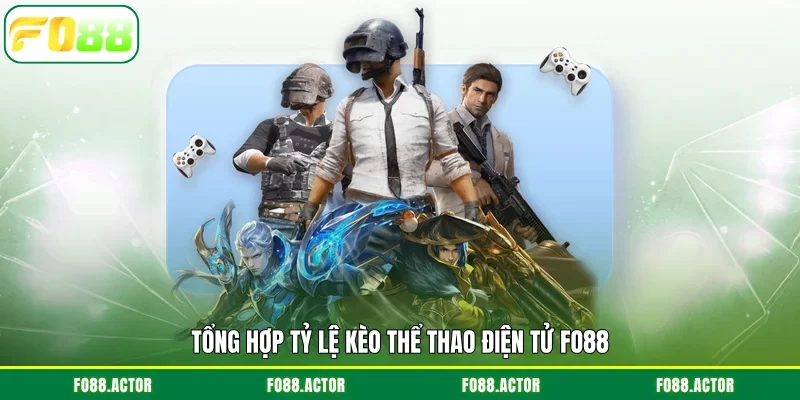 Tổng hợp tỷ lệ kèo thể thao điện tử FO88