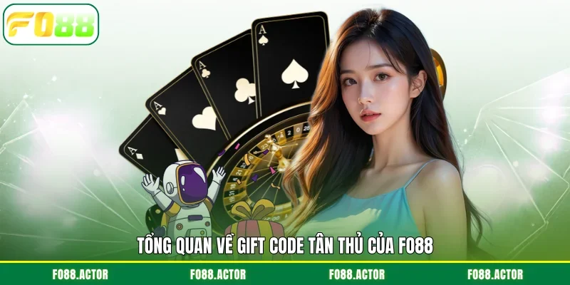 Tổng quan về gift code tân thủ của FO88
