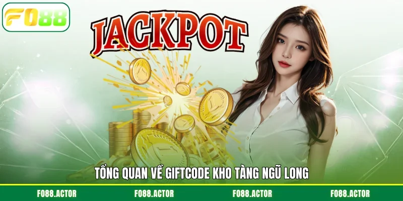 Tổng quan về giftcode Kho tàng ngũ long