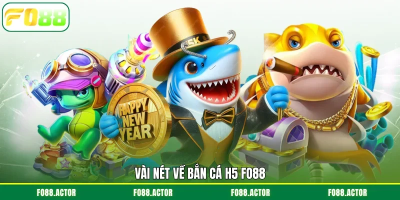 Vài nét về bắn cá H5 FO88
