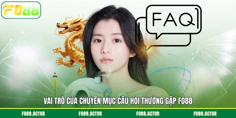 Vai trò của chuyên mục câu hỏi thường gặp FO88